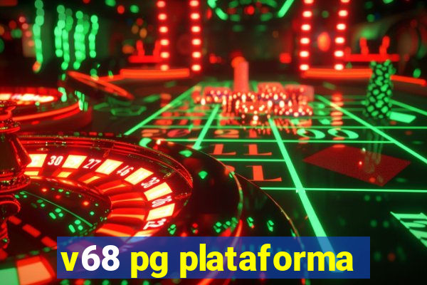 v68 pg plataforma